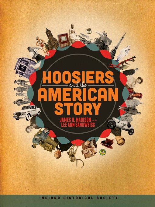 Title details for Hoosiers and the American Story by James H. Madison - Available